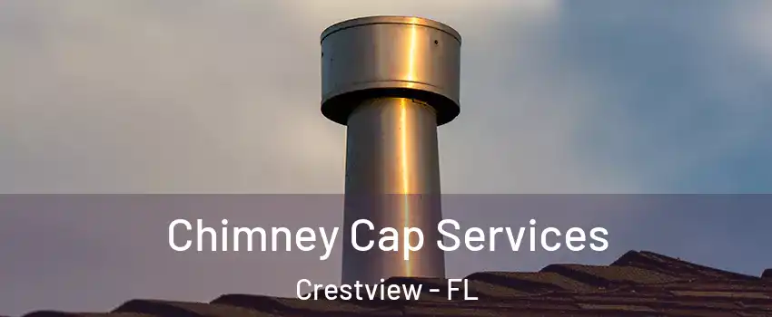  Chimney Cap Services Crestview - FL