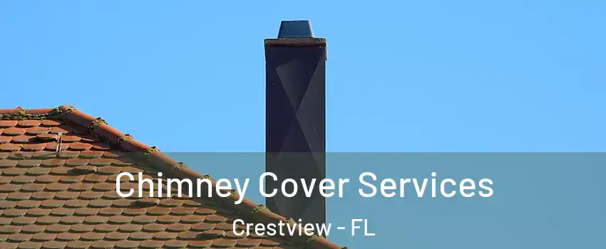  Chimney Cover Services Crestview - FL