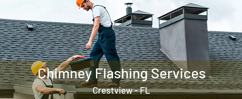  Chimney Flashing Services Crestview - FL