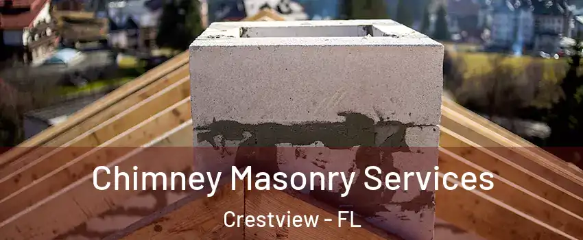  Chimney Masonry Services Crestview - FL
