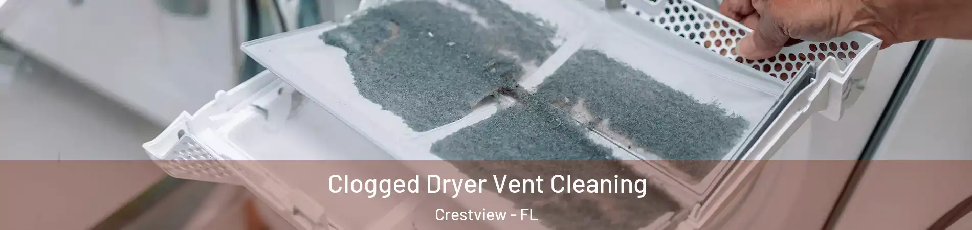  Clogged Dryer Vent Cleaning Crestview - FL