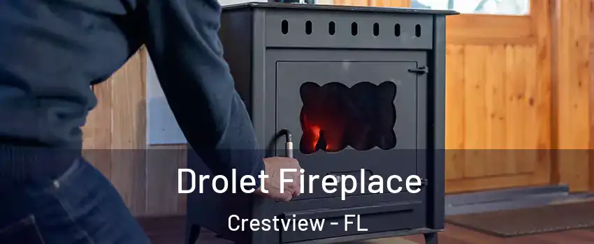  Drolet Fireplace Crestview - FL