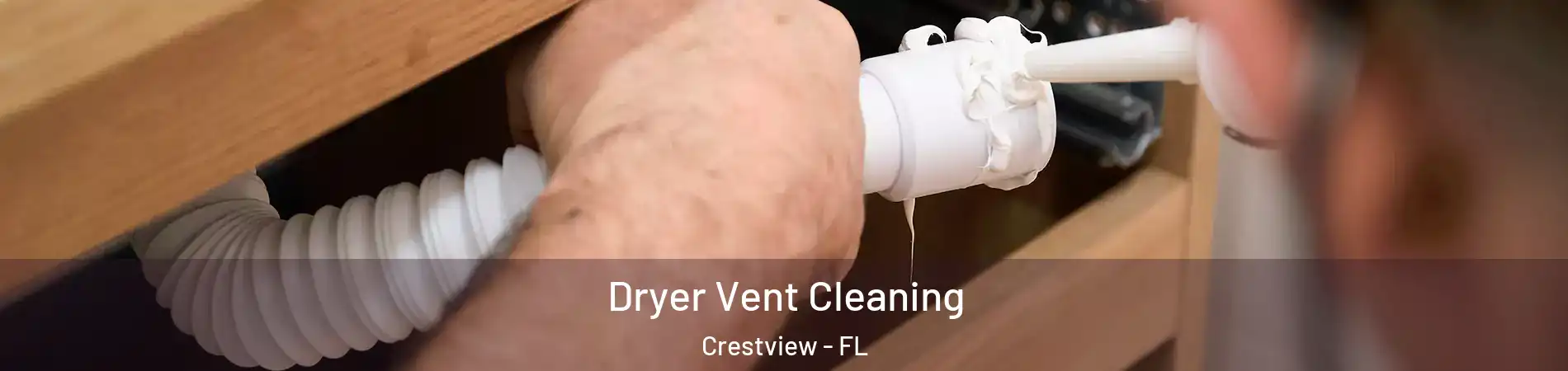  Dryer Vent Cleaning Crestview - FL