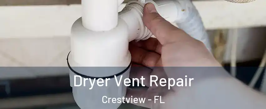  Dryer Vent Repair Crestview - FL
