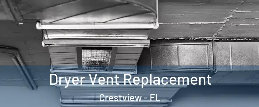  Dryer Vent Replacement Crestview - FL