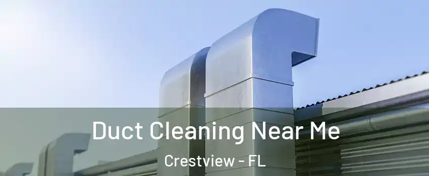 Duct Cleaning Near Me Crestview - FL