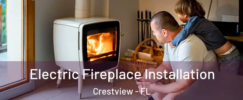  Electric Fireplace Installation Crestview - FL