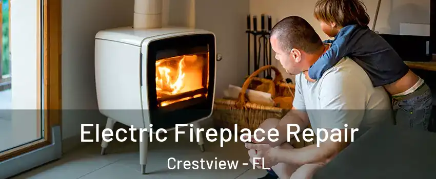  Electric Fireplace Repair Crestview - FL