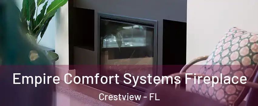  Empire Comfort Systems Fireplace Crestview - FL
