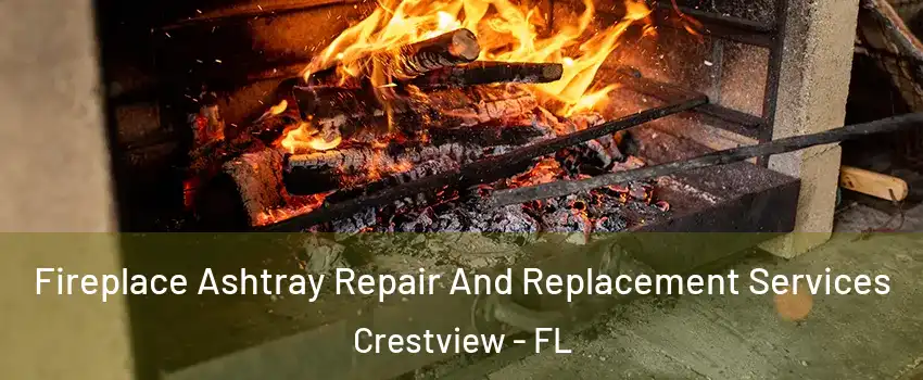  Fireplace Ashtray Repair And Replacement Services Crestview - FL