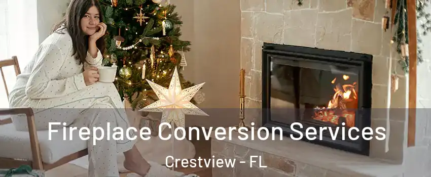 Fireplace Conversion Services Crestview - FL