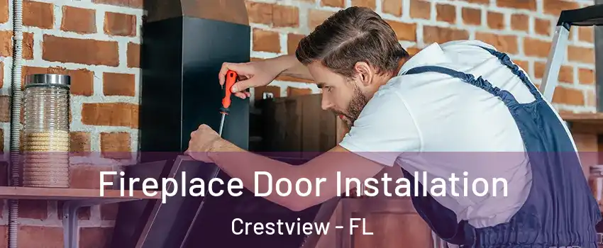  Fireplace Door Installation Crestview - FL