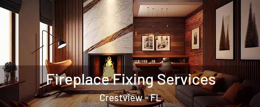 Fireplace Fixing Services Crestview - FL