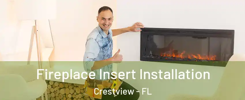  Fireplace Insert Installation Crestview - FL