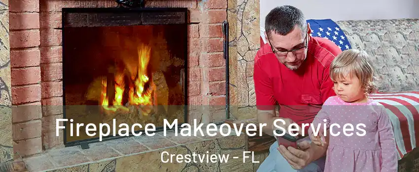  Fireplace Makeover Services Crestview - FL