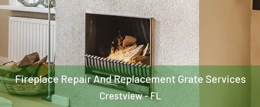  Fireplace Repair And Replacement Grate Services Crestview - FL