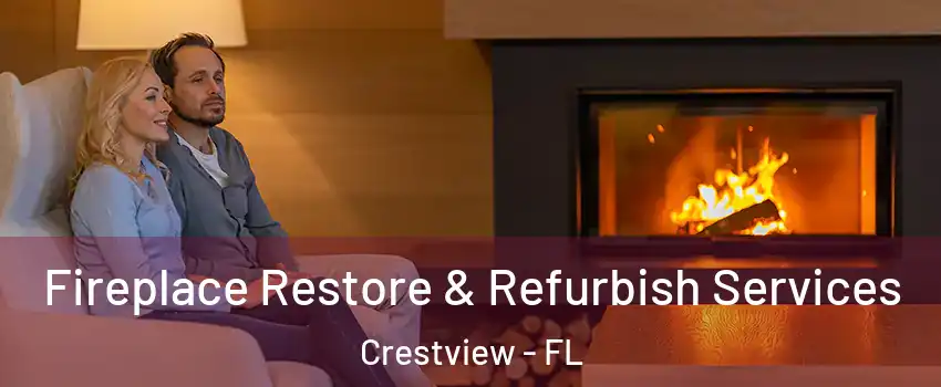  Fireplace Restore & Refurbish Services Crestview - FL