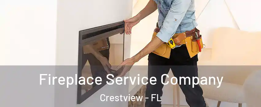  Fireplace Service Company Crestview - FL