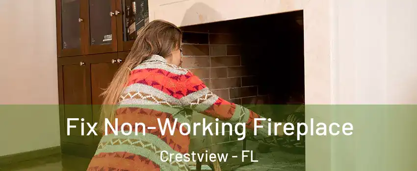  Fix Non-Working Fireplace Crestview - FL