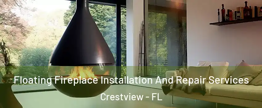  Floating Fireplace Installation And Repair Services Crestview - FL