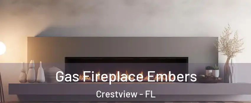  Gas Fireplace Embers Crestview - FL