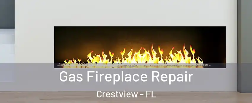  Gas Fireplace Repair Crestview - FL