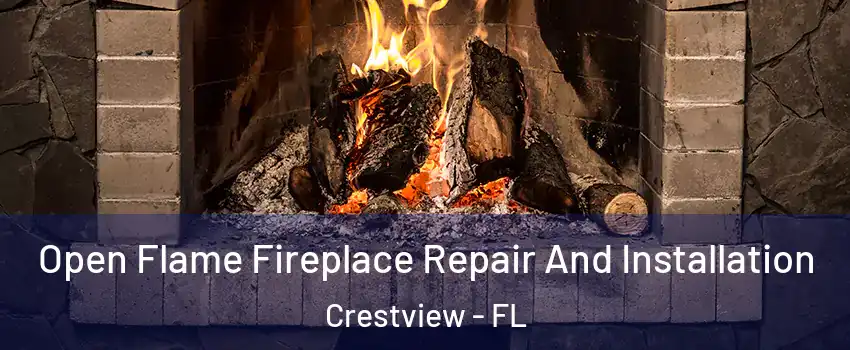  Open Flame Fireplace Repair And Installation Crestview - FL