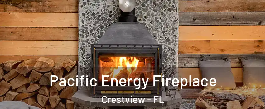  Pacific Energy Fireplace Crestview - FL