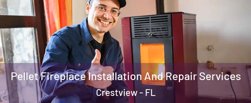  Pellet Fireplace Installation And Repair Services Crestview - FL