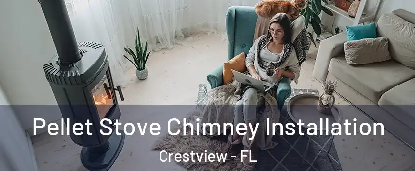  Pellet Stove Chimney Installation Crestview - FL