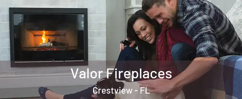  Valor Fireplaces Crestview - FL