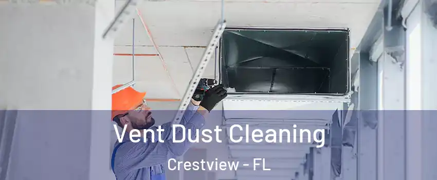 Vent Dust Cleaning Crestview - FL