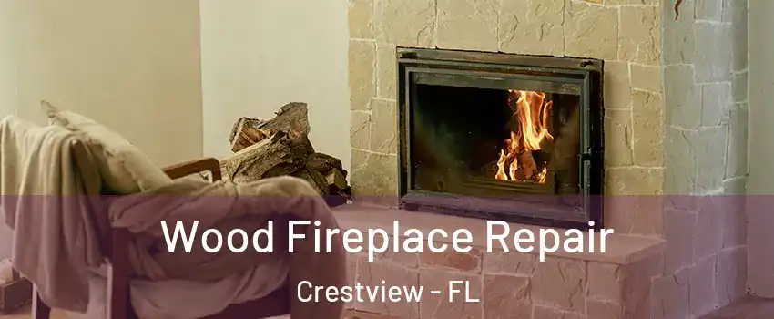  Wood Fireplace Repair Crestview - FL