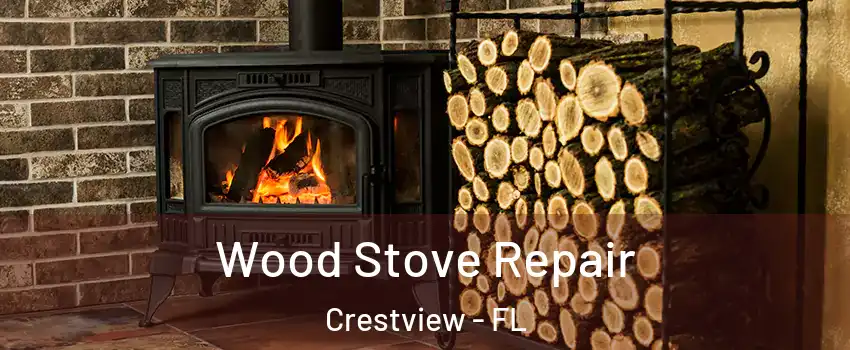  Wood Stove Repair Crestview - FL
